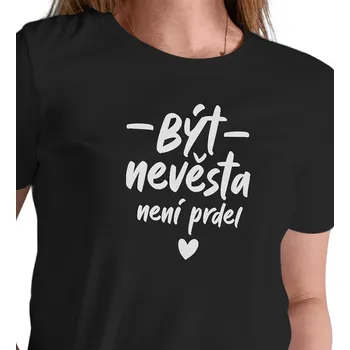 Dámské tričko, černé - Být nevěsta není prdel M