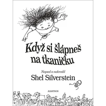 Když si šlápneš na tkaničku - Shel Silverstein (2024, pevná)