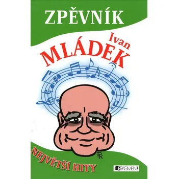 Zpěvník Ivan Mládek (Zpěvník Ivan Mládek kniha)