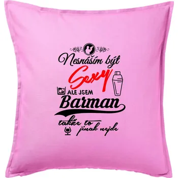 Polštář Nesnáším být sexy - nápis - barman / barmanka - Polštář 50x50 - 50x50 - Pouze potah ( Růžová )