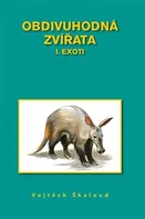 Obdivuhodná zvířata: I. Exoti - Vojtěch Škaloud (2023, pevná)