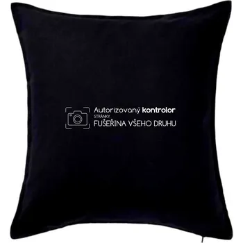 Polštář Autorizovaný kontrolor stránky fušeřina všeho druhu - Polštář 50x50 - 50x50 - Pouze potah ( Černá )