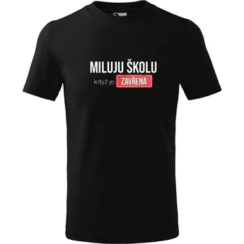 Dívčí tričko Dětské dívčí tričko Miluju ŠKOLU, když je ZAVŘENÁ Barva: Černá, Barva potisku: Bílo - Červený, Velikost: 134cm / 8 let