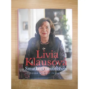 Livia Klausová - Smutkem neobtěžuju