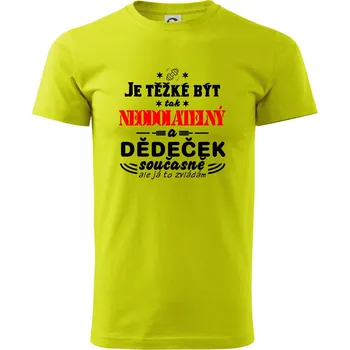 Pánské tričko Je těžké být neodolatelný dědeček - Klasické pánské triko vyšší gramáže - XL ( Limetková )