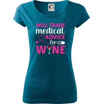 Dámské tričko Will trade medical advice for wine - Dámské triko Pure - M ( Petrolejová )