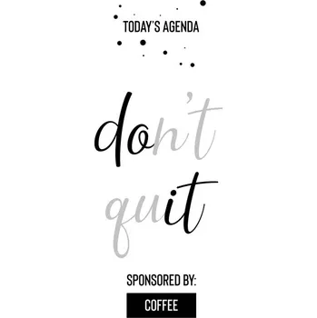 Plakát Plakát, Obraz - Today’s Agenda Don’t Quit Sponsored By Coffee, Melanie Viola