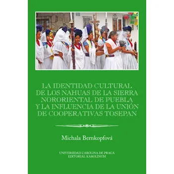 Kniha La identidad cultural de los Nahuas de la Sierra Nororiental de Puebla y la influencia de la Unión de Cooperativas Tosepan
