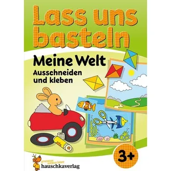 První čtění Lass uns basteln - Ausschneiden und Kleben ab 3 Jahre - Meine Welt - Corina Beurenmeister