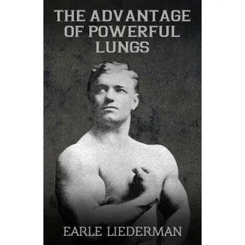 Kniha The Advantage of Powerful Lungs: (Original Version, Restored) – Earle Liederman (EN)