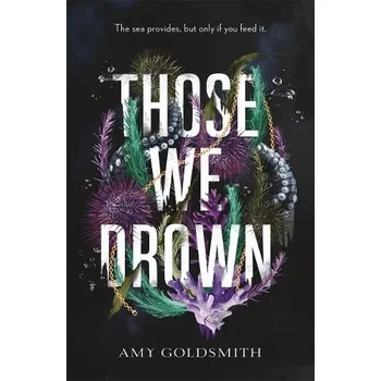 Those We Drown - Goldsmith, Amy