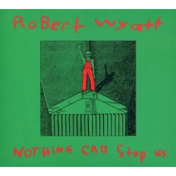Zahraniční hudba CD Robert Wyatt: Nothing Can Stop Us 2023