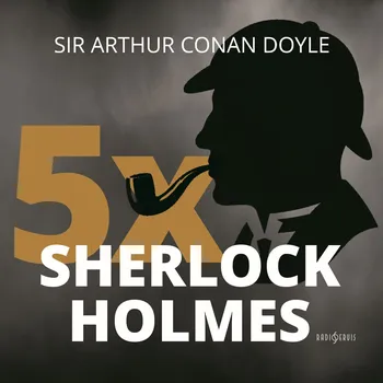 Sir Arthur Conan Doyle: 5x Sherlock Holmes