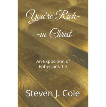 Cizojazyčná kniha You're Rich--in Christ: An Exposition of Ephesians 1-3 – Steven J. Cole (EN)