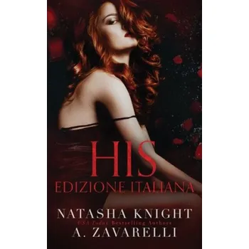 Cizojazyčná kniha Natasha Knight,A Zavarelli - His – Natasha Knight,A Zavarelli (IT)
