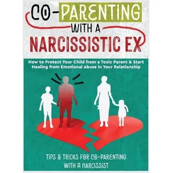 Osobní rozvoj CO-PARENTING WITH A NARCISSISTIC EX - Stone, Belinda