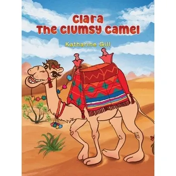 První čtění Clara the Clumsy Camel - Gill, Katharine
