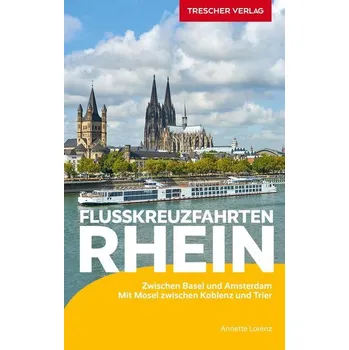 Cestování TRESCHER Reiseführer Flusskreuzfahrten Rhein - Lorenz, Annette
