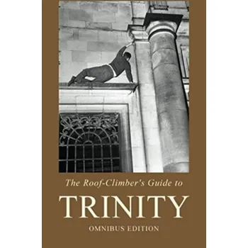 The Roof-Climber's Guide to Trinity - Omnibus - Winthrop-Young, Geoffrey