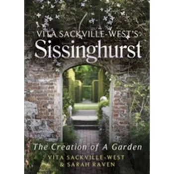 Populárně naučná literatura pro dospělé Vita Sackville-West's Sissinghurst - Sackville-West, Vita