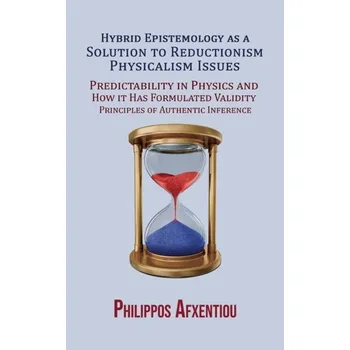 Příroda Hybrid Epistemology as a Solution to Reductionism-Physicalism Issues - Afxentiou, Philippos