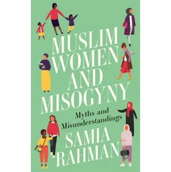 Muslim Women and Misogyny - Rahman, Samia
