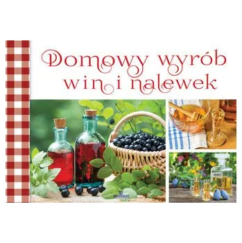Domowy wyrób win i nalewek - Praca zbiorowa
