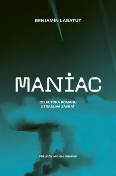 Maniac - Benjamín Labatut (2024, brožovaná)