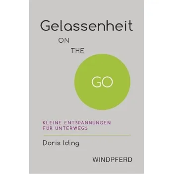 Gelassenheit ON THE GO - Iding, Doris