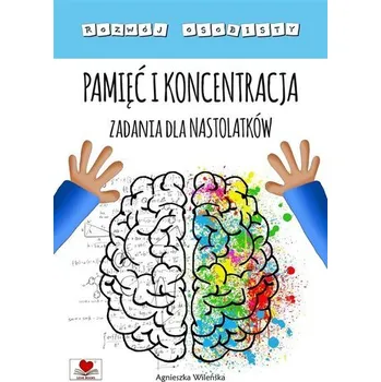 Bystrá hlava Pamięć i koncentracja. Zadania dla nastolatków - Agnieszka Wileńska