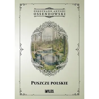 Cestování Puszcze polskie - Antoni Ferdynand Ossendowski
