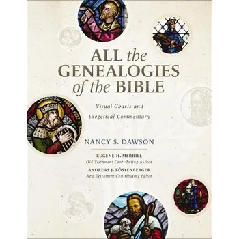 All the Genealogies of the Bible - Dawson, Nancy S. a Merrill, Eugene H. a Kostenberger, Andreas J.