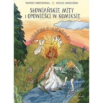 Pohádka Słowiańskie mity i opowieści w komiksie - Wiktoria Korzeniewska, Natalia Noszczyńska