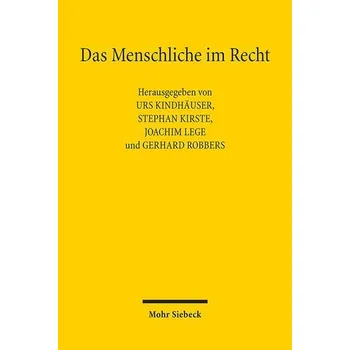 Das Menschliche im Recht - Kindhäuser, Urs