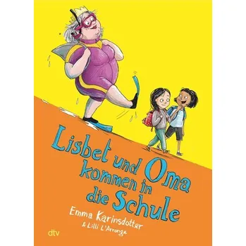 Lisbet und Oma kommen in die Schule - Emma Karinsdotter