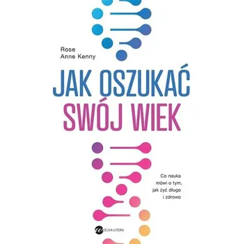 Jak oszukać swój wiek - Rose, Anne