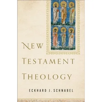 New Testament Theology - Schnabel, Eckhard J.