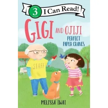 Gigi and Ojiji: Perfect Paper Cranes - Iwai, Melissa