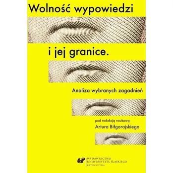 Wolność wypowiedzi i jej granice - Artur Paździor (red. nauk.)