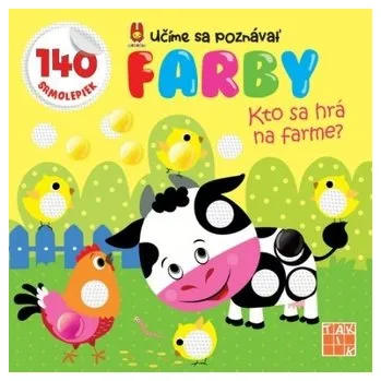 Kto sa hrá na farme ? učíme sa poznávať farby - kolektív autorov.