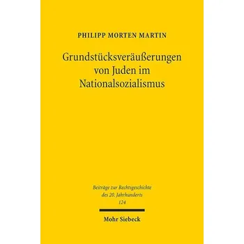 Grundstücksveräußerungen von Juden im Nationalsozialismus - Philipp Heuber, Martin