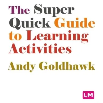 The Super Quick Guide to Learning Activities - Goldhawk, Andy