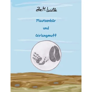 Pohádka Plautzenbär und Girlangmuff - Lucille, Zoe M.