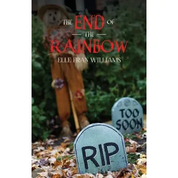 Kniha The End of the Rainbow - Bello, Abiola; Sami, Annabelle; Dean, Benjamin; Norry, E. L.; McNicoll, Elle; Stevens, Robin; Williams, J.T.; Chan, Mais