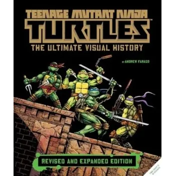 Populárně naučná literatura pro dospělé Teenage Mutant Ninja Turtles: The Ultimate Visual History (Revised and Expanded Edition) - Farago, Andrew