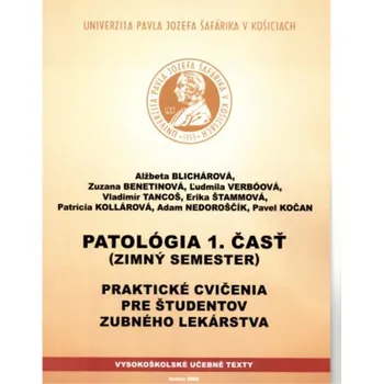 Patológia 1.časť Praktické cvičenia pre študentov zubného lekárstva - Blichárová, Alžbeta