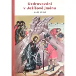 Uzdravování v Ježíšově jménu - Mary…