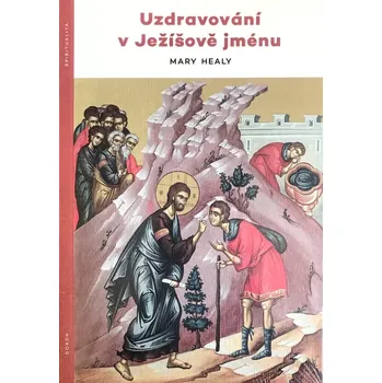 Uzdravování v Ježíšově jménu - Mary…