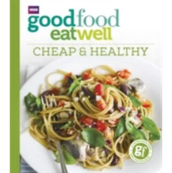 Good Food Eat Well: Cheap and Healthy - Good Food [EN] (2018, Brožovaná, Random House UK Ltd)