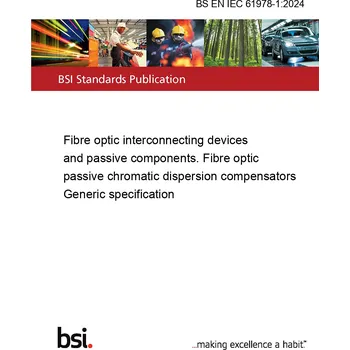 BS EN IEC 61978-1:2024 Fibre optic interconnecting devices and passive components. Fibre optic passive chromatic dispersion compensators Generic specification Anglicky Tisk